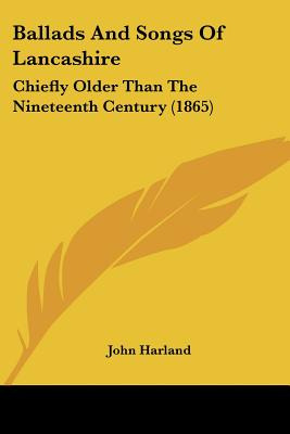 Libro Ballads And Songs Of Lancashire: Chiefly Older Than...