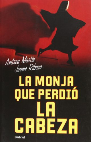 Libro La Monja Que Perdio La Cabeza De Andreu Martin Ed: 1