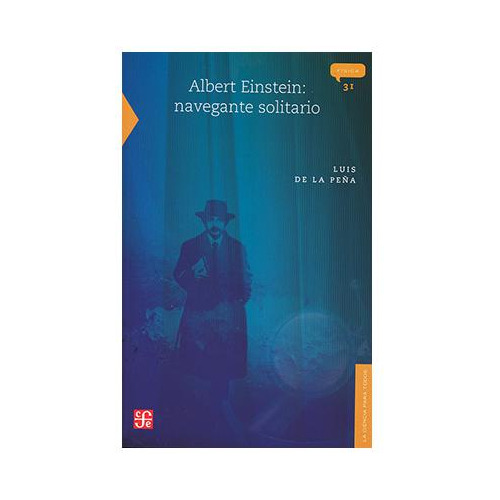 Albert Einstein: Navegante Solitario | Luis De La Peña