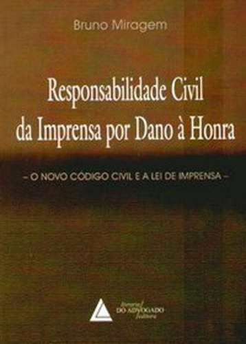 Responsabilidade Civil Da Imprensa Por Dano A Honra, De Miragem, Bruno. Editora Livraria Do Advogado, Capa Mole, Edição 1ª Edição - 2005 Em Português