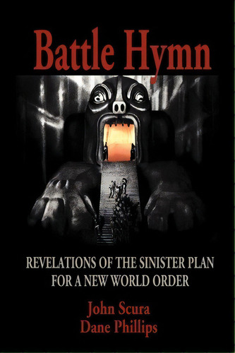 Battle Hymn : Revelations Of The Sinister Plan For A New World Order, De John Scura. Editorial Black Rose Writing, Tapa Blanda En Inglés
