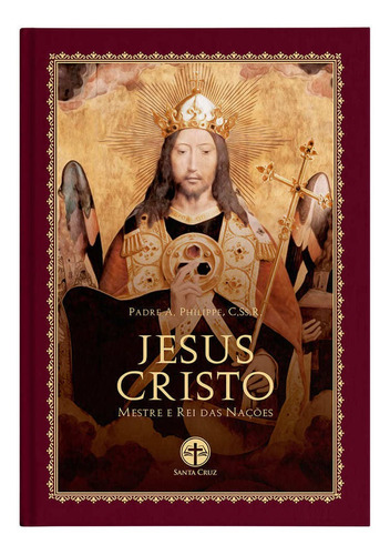 Jesus Cristo: Mestre E Rei Das Nações - Pe. A. Philippe