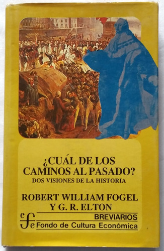 ¿cuál De Los Caminos Al Pasado? Dos Visiones De La Historia (Usado)