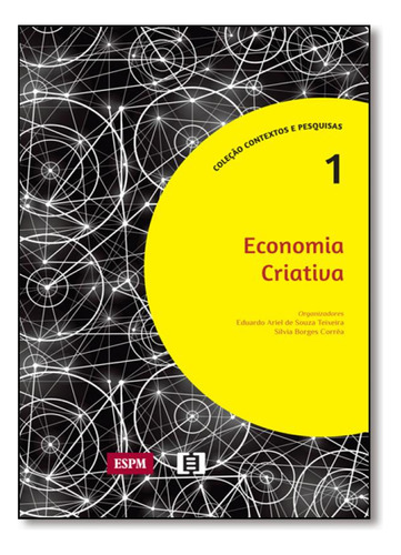 Economia Criativa - Vol.1 - Coleção Contextos e Pesquisas, de Eduardo Ariel de Souza Teixeira. Editorial E-Papers, tapa mole en português