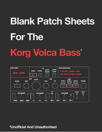 Blank Patch Sheets For The Korg Volca Bass: Unofficial And U