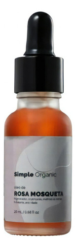 Simple Organic Rosa Mosqueta - Regenerador Anti-idade 20ml Todo Tipo De Pele Dia/noite