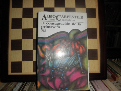 La Consagración De La Primavera-alejo Carpentier