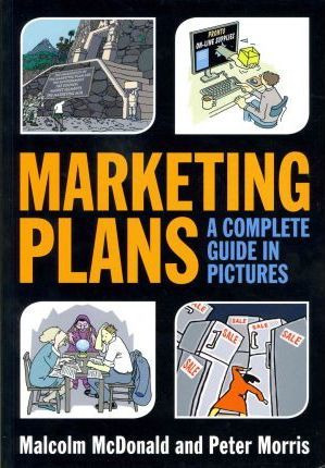 Marketing Plans : A Complete Guide In Pictures - Malcolm ...