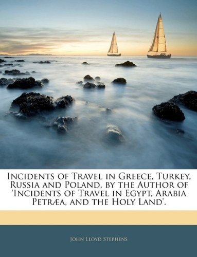Incidents Of Travel In Greece, Turkey, Russia And Poland, By