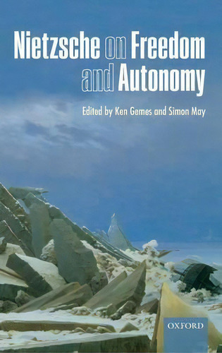 Nietzsche On Freedom And Autonomy, De Ken Gemes. Editorial Oxford University Press, Tapa Dura En Inglés