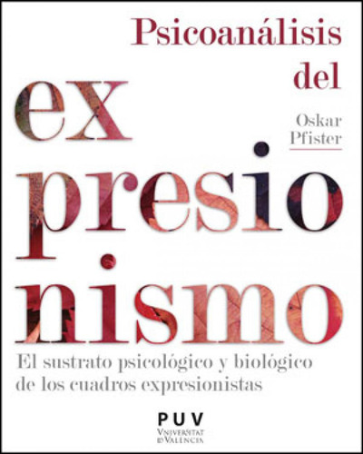 Libro: Psicoanálisis Del Expresionismo. Pfister, Oskar. Puv.