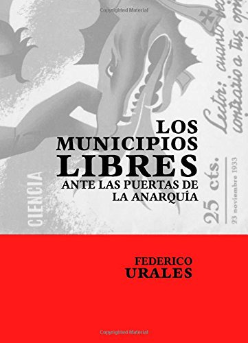 Los Municipios Libres: Ante Las Puertas De La Anarquia (colo