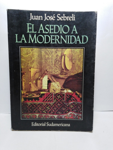 El Asedio A La Modernidad - Juan José Sebreli