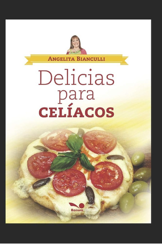 Libro: Delicias Para Celíacos: ...mi Intención Es Ayudar...