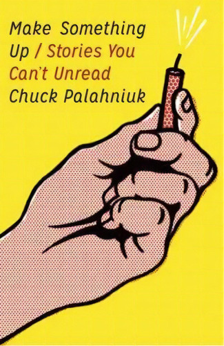 Make Something Up, De Chuck Palahniuk. Editorial Anchor Books, Tapa Blanda En Inglés