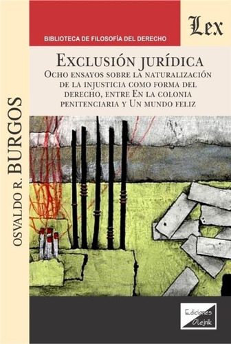 Burgos, Osvaldo. Exclusion Juridica. Ocho Ensayos Sobre La N