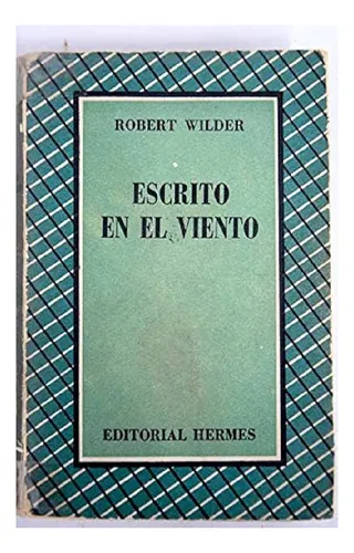 Escrito Sobre El Viento, Robert Wilder, Editorial Hermes. (Usado)
