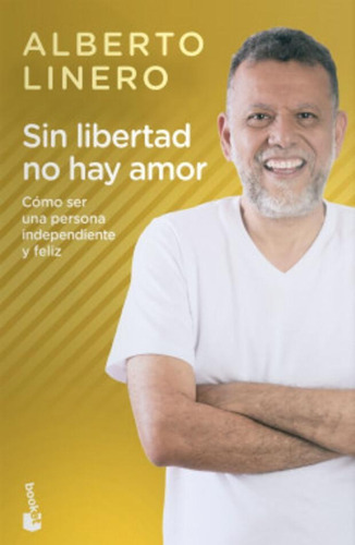 Sin Libertad No Hay Amor, De Alberto Linero. Editorial Planeta, Tapa Blanda En Español
