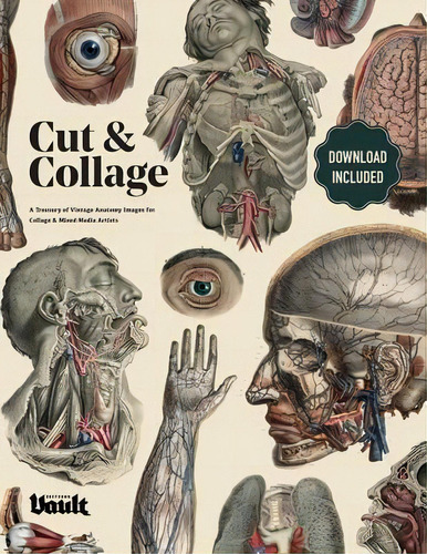 Cut And Collage A Treasury Of Vintage Anatomy Images For Collage And Mixed Media Artists, De Kale James. Editorial Vault Editions Ltd, Tapa Blanda En Inglés