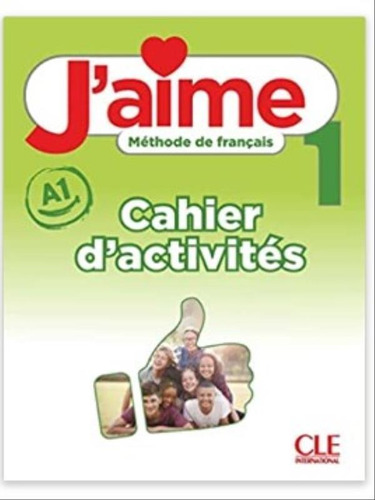 J'aime -1 - A1.1 - Méthode Français - Cahier D'activités