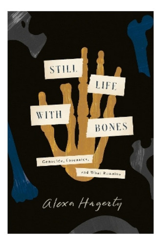 Still Life With Bones - Genocide, Forensics, And What . Eb01