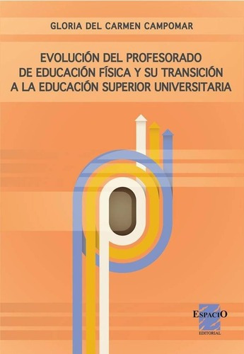 Evolucion Del Profesorado De Educacion Fisica - Camp, De Gloria Campomar. Editorial Espacio En Español