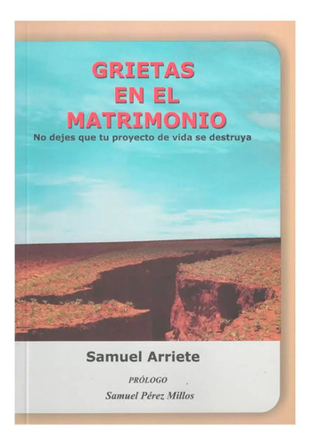 Grietas En El Matrimonio: Dejes Que Tu Proyecto De Vida Se Destruya, De Samuel Arriete. Editorial Autor Nacional, Tapa Blanda, Edición 1era En Español, 2018