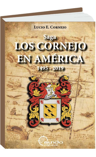 Saga Los Cornejo En América 1495-2019 - Edición De Lujo