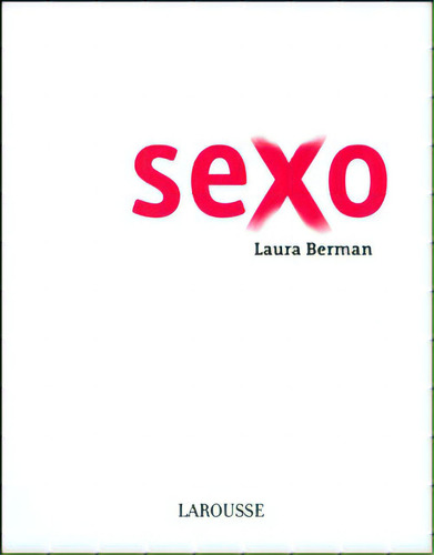 Sexo: Sexo, de Laura Berman. Serie 8480169011, vol. 1. Editorial Difusora Larousse de Colombia Ltda., tapa blanda, edición 2010 en español, 2010