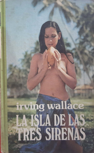 La Isla De Las Tres Sirenas Irving Wallace Cl Usado *