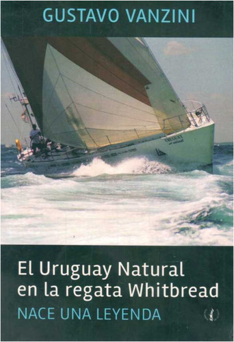 El Uruguay  Natural En La  Regata  Whitbread  (libro)  