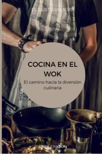 Libro: Cocina En El Wok: El Camino Hacia La Diversión