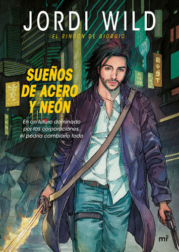 Sueños De Acero Y Neón: En Un Futuro Dominado Por Las Cor, De Jordi Wild. Serie 9584251558, Vol. 1. Editorial Grupo Planeta, Tapa Blanda, Edición 2016 En Español, 2016