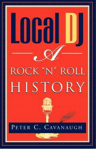 Local Dj, De Peter C Cavanaugh. Editorial Xlibris, Tapa Blanda En Inglés