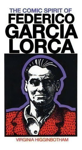 The Comic Spirit Of Federico Garcia Lorca, De Virginia Higginbotham. Editorial University Of Texas Press, Tapa Blanda En Inglés