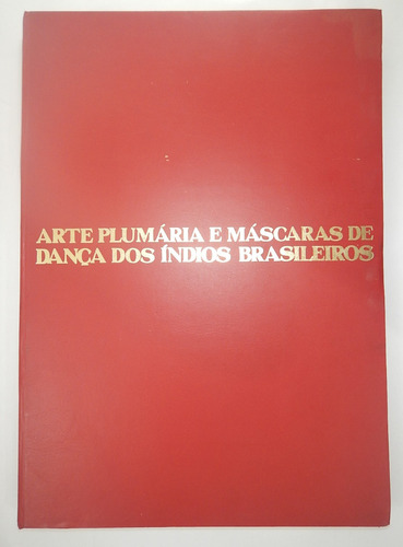 Arte Plumária E Máscaras De Dança Dos Índios Brasileiros