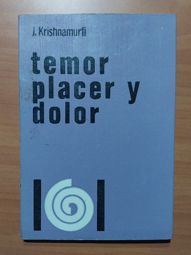 Temor, Placer Y Dolor. Krishnamurti. Espiritualidad 