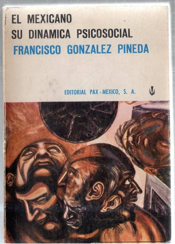 Gonzalez Pineda El Mexicano Su Dinámica Psicosocial 