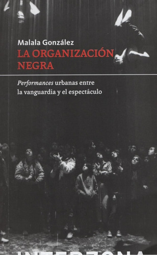 La Organizacion Negra - Performances Urbanas Entre La Vangua