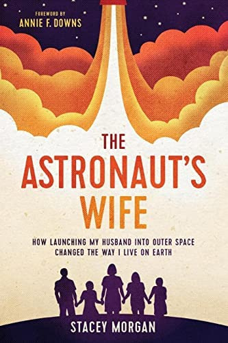 The Astronautøs Wife: How Launching My Husband Into Outer Space Changed The Way I Live On Earth, De Morgan, Stacey. Editorial Tyndale House Publishers, Tapa Blanda En Inglés