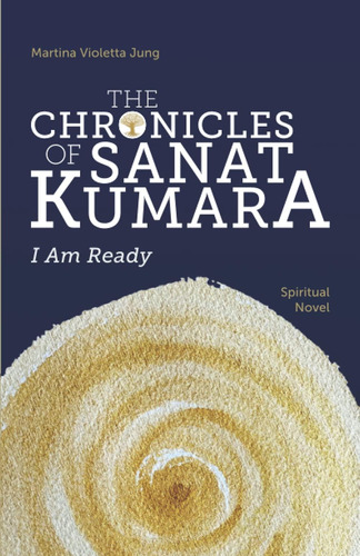 Libro:  The Chronicles Of Sanat Kumara: I Am Ready