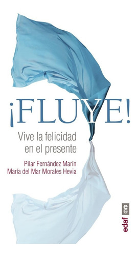 Fluye! Vive La Felicidad En El Presente