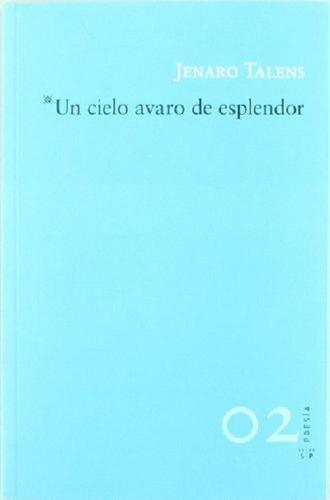 Un cielo avaro de esplendor, de Talens, Jenaro. Editorial Salto de Página, tapa blanda en español, 2011