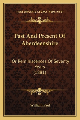 Libro Past And Present Of Aberdeenshire: Or Reminiscences...