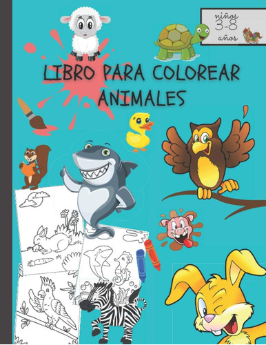 Libro: Libro Para Colorear Animales Niños 3-8 Años: Libro Pa