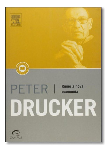 Rumo à Nova Economia, de Peter F Drucker. Editora CAMPUS - GRUPO ELSEVIER, capa mole em português