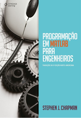 Programação Em Matlab Para Engenheiros, De Champman, Stephen. Editora Cengage Learning Edições Ltda., Capa Mole Em Português, 2016