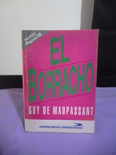 El Borracho - Guy De Maupassant (ver Detalle)