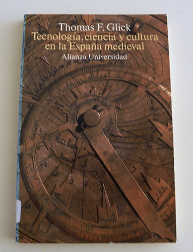 Tecnología, Ciencia Y Cultura En La España Medieval - Glick