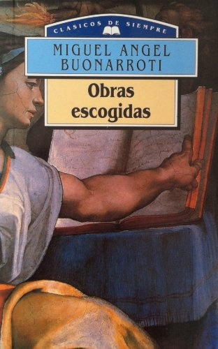 Obras Escogidas - Buonarroti Miguel Angel